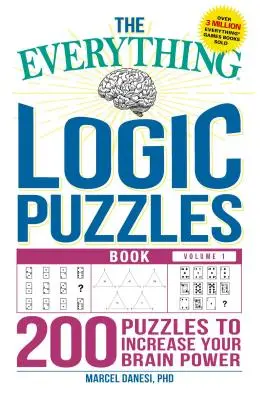 The Everything Logic Puzzles Book, volumul 1: 200 de puzzle-uri pentru a-ți crește puterea creierului - The Everything Logic Puzzles Book Volume 1: 200 Puzzles to Increase Your Brain Power