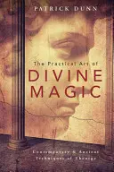 Arta practică a magiei divine: Tehnici contemporane și antice de teurgie - The Practical Art of Divine Magic: Contemporary & Ancient Techniques of Theurgy