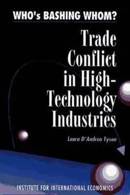 Who's Bashing Whom?: Conflicte comerciale în industriile de înaltă tehnologie - Who's Bashing Whom?: Trade Conflicts in High-Technology Industries