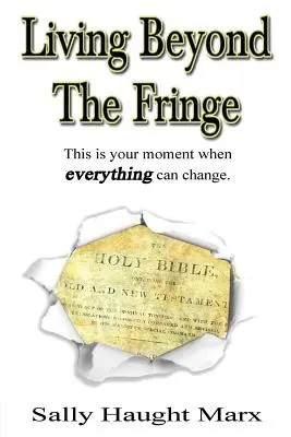 Seria Trăirea: Living Beyond the Fringe (Trăind dincolo de margine): Acesta este momentul tău în care totul se poate schimba. - The Living Series: Living Beyond the Fringe: This is your moment when everything can change.