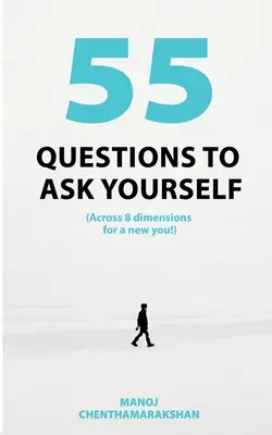 55 de întrebări pe care să ți le pui, prin 8 dimensiuni pentru un nou tu! - 55 Questions to ask yourself, Across 8 Dimensions For A New You!