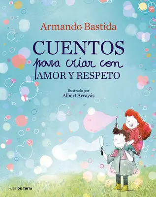 Cuentos Para Criar Con Amor Y Respeto / Povești pentru a crește copii cu dragoste și resp Ect - Cuentos Para Criar Con Amor Y Respeto / Stories to Raise Kids with Love and Resp Ect