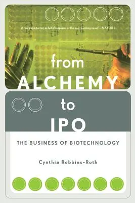 De la alchimie la IPO: Afacerea biotehnologiei - From Alchemy to IPO: The Business of Biotechnology