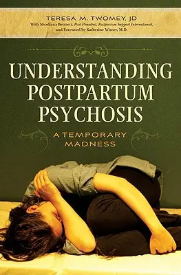 Înțelegerea psihozei postpartum: O nebunie temporară - Understanding Postpartum Psychosis: A Temporary Madness