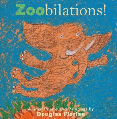 Zoobilations!: Poezii și picturi cu animale - Zoobilations!: Animal Poems and Paintings