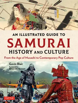 Un ghid ilustrat pentru istoria și cultura samurailor: De la epoca lui Musashi la cultura pop contemporană - An Illustrated Guide to Samurai History and Culture: From the Age of Musashi to Contemporary Pop Culture