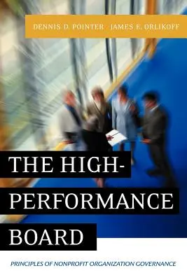 Consiliul de înaltă performanță: Principii de guvernare a organizațiilor nonprofit - The High-Performance Board: Principles of Nonprofit Organization Governance