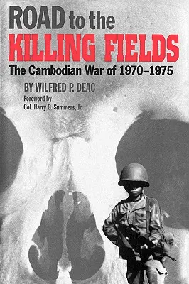 Road to the Killing Fields: Războiul din Cambodgia din 1970-1975 - Road to the Killing Fields: The Cambodian War of 1970-1975