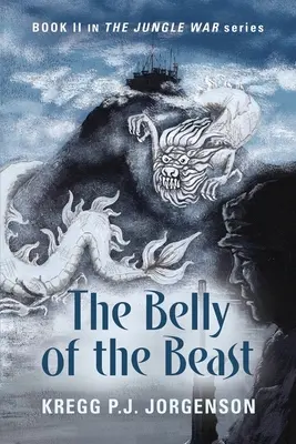 Burta bestiei: Cartea a II-a din seria Războiul din junglă - The Belly of the Beast: Book II in The Jungle War Series