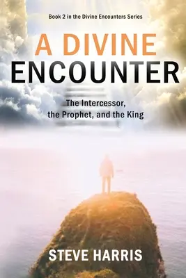 O întâlnire divină: The Intercessor, the Prophet, and the King - A Divine Encounter: The Intercessor, the Prophet, and the King