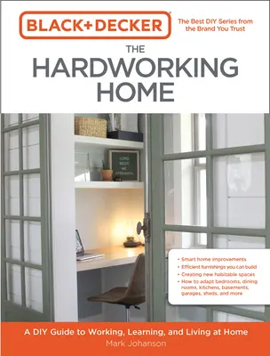 Black & Decker - Casa care muncește din greu: Un ghid DIY pentru a lucra, învăța și trăi acasă - Black & Decker the Hardworking Home: A DIY Guide to Working, Learning, and Living at Home