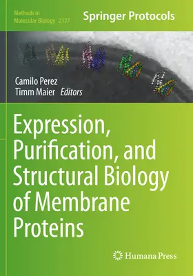 Expresia, purificarea și biologia structurală a proteinelor membranare - Expression, Purification, and Structural Biology of Membrane Proteins