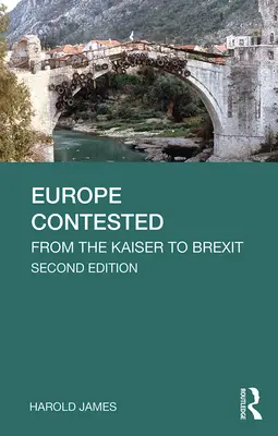 Europa contestată: De la Kaiser la Brexit - Europe Contested: From the Kaiser to Brexit
