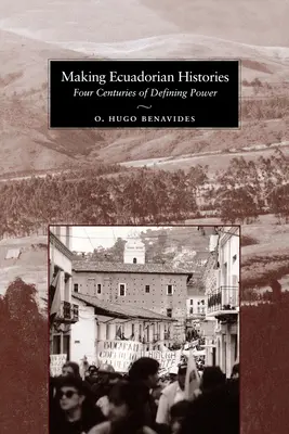 Realizarea istoriilor ecuadoriene: Patru secole de putere definitorie - Making Ecuadorian Histories: Four Centuries of Defining Power