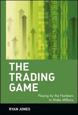 The Trading Game: Jucând după cifre pentru a face milioane - The Trading Game: Playing by the Numbers to Make Millions
