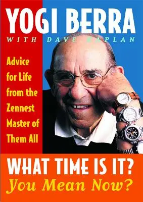 What Time Is It? Vrei să spui acum?: Sfaturi pentru viață de la cel mai zenit maestru dintre toți - What Time Is It? You Mean Now?: Advice for Life from the Zennest Master of Them All
