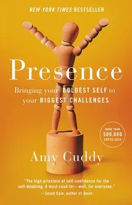 Prezență: Aducându-ți cel mai îndrăzneț sine la cele mai mari provocări ale tale - Presence: Bringing Your Boldest Self to Your Biggest Challenges