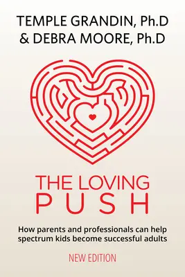 The Loving Push, ediția a 2-a: Un ghid pentru a pregăti cu succes copiii cu spectru pentru viața de adult - The Loving Push, 2nd Edition: A Guide to Successfully Prepare Spectrum Kids for Adulthood