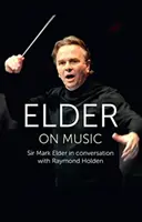 Elder despre muzică - Sir Mark Elder în conversație cu Raymond Holden - Elder on Music - Sir Mark Elder in Conversation with Raymond Holden