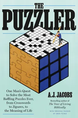 The Puzzler: Căutarea unui om de a rezolva cele mai derutante puzzle-uri, de la cuvinte încrucișate la puzzle-uri și până la sensul vieții - The Puzzler: One Man's Quest to Solve the Most Baffling Puzzles Ever, from Crosswords to Jigsaws to the Meaning of Life