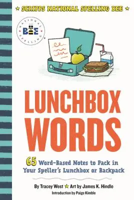 Cuvintele din cutia de prânz: 65 de notițe bazate pe cuvinte de împachetat în cutia de prânz sau în rucsacul celui care scrie ortografia - Lunchbox Words: 65 Word-Based Notes to Pack in Your Speller's Lunchbox or Backpack