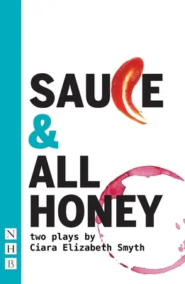 Sauce and All Honey: Două piese de teatru - Sauce and All Honey: Two Plays