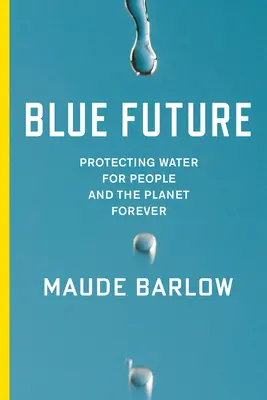 Viitorul albastru: Protejarea apei pentru oameni și planetă pentru totdeauna - Blue Future: Protecting Water for People and the Planet Forever