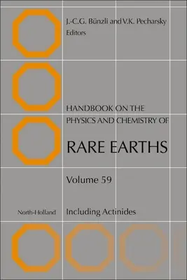 Manual de fizică și chimie a pământurilor rare: Inclusiv actinidelevolumul 59 - Handbook on the Physics and Chemistry of Rare Earths: Including Actinidesvolume 59