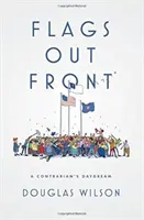 Steaguri în față: Visul de zi al unui contrarian - Flags Out Front: A Contrarian's Daydream