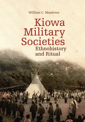 Societățile militare Kiowa: Etnoistorie și ritual - Kiowa Military Societies: Ethnohistory and Ritual
