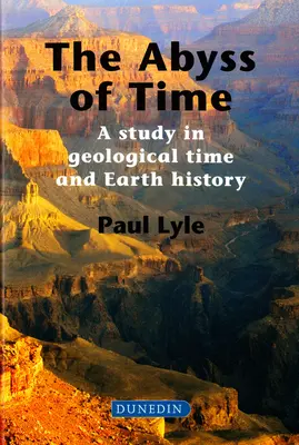 The Abyss of Time: A Study in Geological Time and Earth History