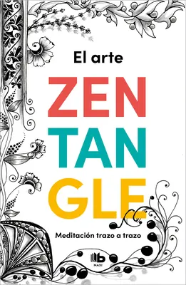 El Arte Zentangle: Meditacin Trazo a Trazo / Zentangle Art: Ditație lovitură cu lovitură - El Arte Zentangle: Meditacin Trazo a Trazo / Zentangle Art: Stroke by Stroke Me Ditation
