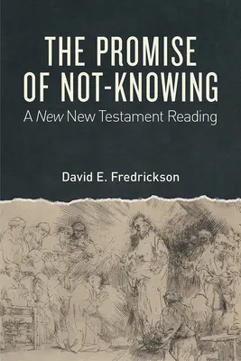 Promisiunea de a nu ști (The Promise of Not-Knowing): O lectură a Noului Nou Testament - The Promise of Not-Knowing: A New New Testament Reading