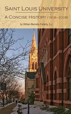 Universitatea Saint Louis: O istorie concisă - Saint Louis University: A Concise History