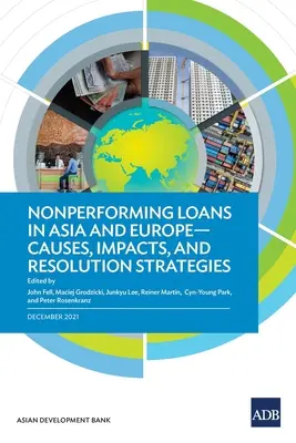 Credite neperformante în Asia și Europa: Cauze, impacturi și strategii de soluționare - Nonperforming Loans in Asia and Europe: Causes, Impacts, and Resolution Strategies