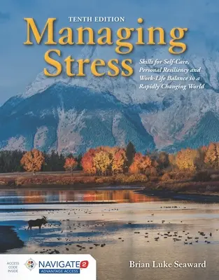 Gestionarea stresului: Skills for Self-Care, Personal Resiliency and Work-Life Balance in a Rapidly Changing World: Skills for Self-Care, Personal Resilienc - Managing Stress: Skills for Self-Care, Personal Resiliency and Work-Life Balance in a Rapidly Changing World: Skills for Self-Care, Personal Resilienc