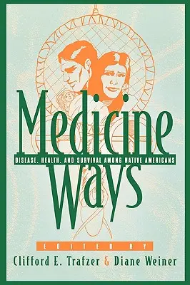 Medicine Ways: Boală, sănătate și supraviețuire în rândul nativilor americani - Medicine Ways: Disease, Health, and Survival among Native Americans