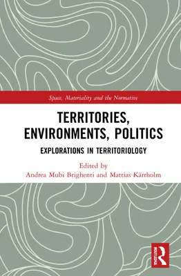 Teritorii, medii, politică: Explorări în Territoriologie - Territories, Environments, Politics: Explorations in Territoriology