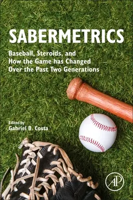 Sabermetrics: Baseball, Steroizi și modul în care jocul sa schimbat în ultimele două generații - Sabermetrics: Baseball, Steroids, and How the Game Has Changed Over the Past Two Generations