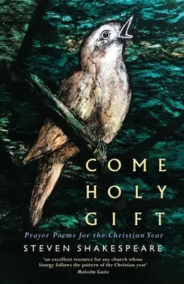Vino dar sfânt: Poezii de rugăciune pentru anul creștin - Come Holy Gift: Prayer Poems for the Christian Year