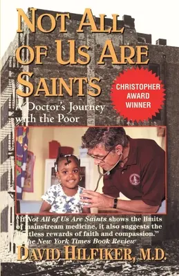 Nu toți suntem sfinți: Călătoria unui medic alături de cei săraci - Not All of Us Are Saints: A Doctor's Journey with the Poor