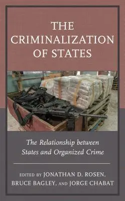 Criminalizarea statelor: Relația dintre state și crima organizată - The Criminalization of States: The Relationship Between States and Organized Crime