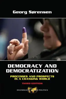 Democrație și democratizare: Procese și perspective într-o lume în schimbare, ediția a treia - Democracy and Democratization: Processes and Prospects in a Changing World, Third Edition