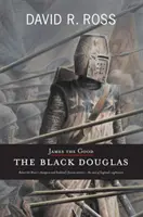 James cel Bun - Douglas cel Negru - James the Good - The Black Douglas