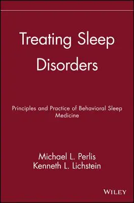 Tratarea tulburărilor de somn: Principii și practică ale medicinei comportamentale a somnului - Treating Sleep Disorders: Principles and Practice of Behavioral Sleep Medicine