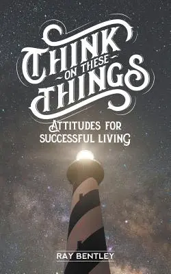Gândește-te la aceste lucruri - Think on These Things