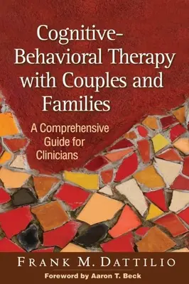Cognitive-Behavioral Therapy with Couples and Families: Un ghid cuprinzător pentru clinicieni - Cognitive-Behavioral Therapy with Couples and Families: A Comprehensive Guide for Clinicians