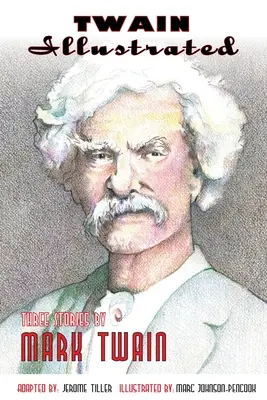 Twain ilustrat: Trei povestiri de Mark Twain - Twain Illustrated: Three Stories by Mark Twain