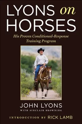 Lyons pe cai: Programul său dovedit de dresaj cu răspuns condiționat - Lyons on Horses: His Proven Conditioned-Response Training Program