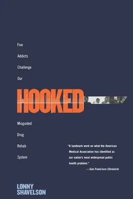 Hooked: Cinci dependenți sfidează sistemul nostru greșit de dezintoxicare - Hooked: Five Addicts Challenge Our Misguided Drug Rehab System